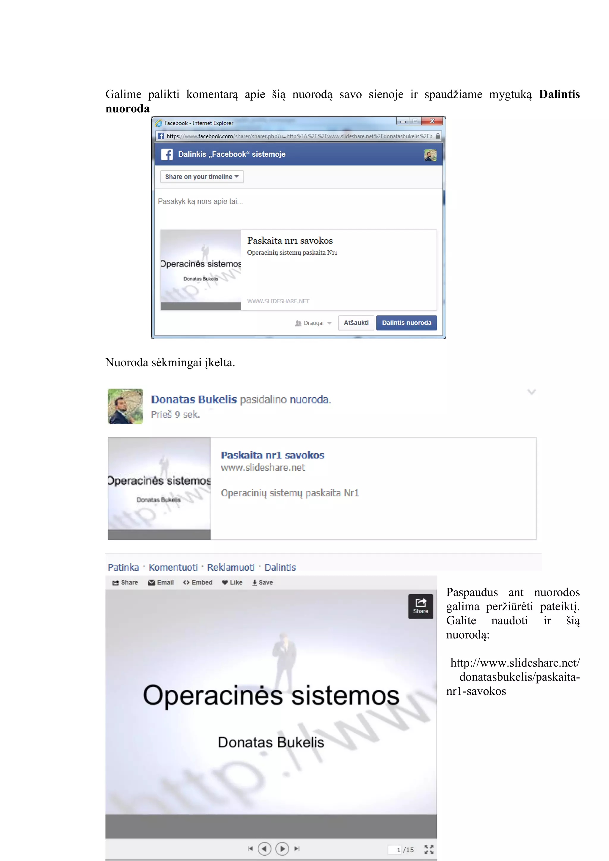 Galime palikti komentarą apie šią nuorodą savo sienoje ir spaudžiame mygtuką Dalintis
nuoroda
Nuoroda sėkmingai įkelta.
Paspaudus ant nuorodos
galima peržiūrėti pateiktį.
Galite naudoti ir šią
nuorodą:
http://www.slideshare.net/
donatasbukelis/paskaita-
nr1-savokos
 