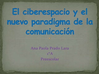Ana Paola Prado Lara
1*A
Preescolar
 