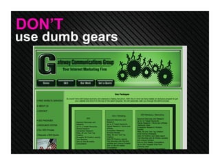 use dumb gears DON’T 