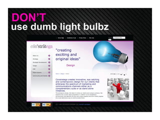 use dumb light bulbz DON’T 