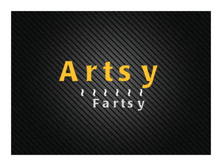Artsy Fartsy ~ ~ ~ ~ ~ ~ 