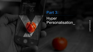 www.ywood.co.za ‫׀‬ 1
Part 1
Hyper
Personalisation_
Part 3:
 