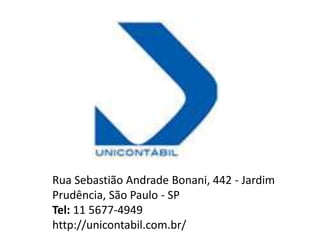 Rua Sebastião Andrade Bonani, 442 - Jardim
Prudência, São Paulo - SP
Tel: 11 5677-4949
http://unicontabil.com.br/
 