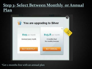 Step 3- Select Between Monthly or Annual
 Plan




*Get 2 months free with an annual plan
 