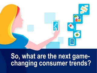 Four Game-Changing Consumer Trends Slide 7