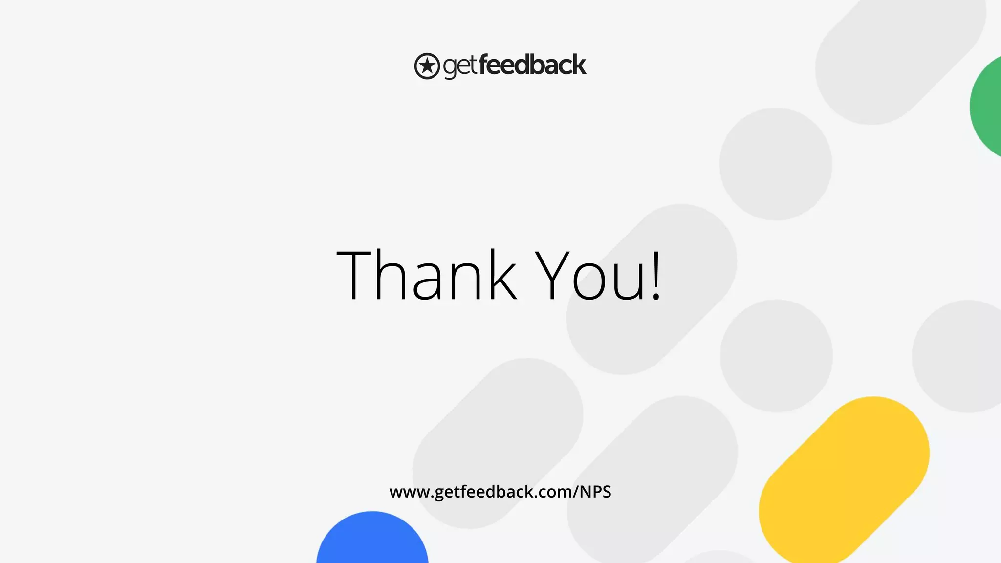 Thank You!
www.getfeedback.com/NPS
 