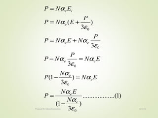 )1.........(..........
)
3
1(
)
3
1(
3
3
)
3
(
0
0
0
0
0
ε
α
α
α
ε
α
α
ε
α
ε
αα
ε
α
α
e
e
e
e
ee
ee
e
ie
N
EN
P
EN
N
P
EN
P
NP
P
NENP
P
ENP
ENP
−
=
=−
=−
+=
+=
=
12/16/16Prepared By Soham Kansodaria
 