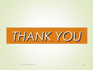 THANK YOUTHANK YOU
12/16/16Prepared By Soham Kansodaria
 
