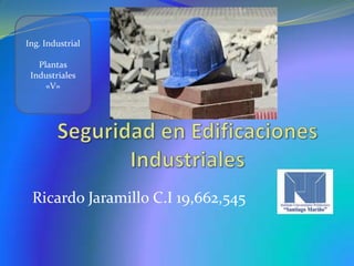 Ricardo Jaramillo C.I 19,662,545
Ing. Industrial
Plantas
Industriales
«V»
 