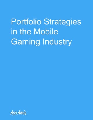 Portfolio Strategies 
in the Mobile 
Gaming Industry  
 
 
 