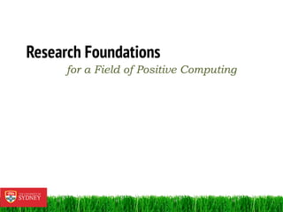 Research Foundations
for a Field of Positive Computing
 