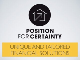 UNIQUE AND TAILORED 
FINANCIAL SOLUTIONS 
 
