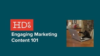 Engaging Marketing
Content 101
 