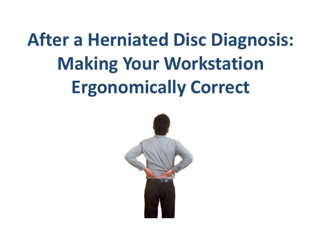 After A Herniated Disc Diagnosis Making Your Workstation Ergonomically after-a-herniated-disc-diagnosis-making-your-workstation-ergonomically