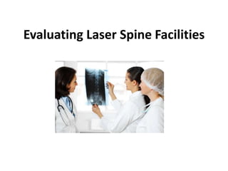 Evaluating Laser Spine Facilities
 
