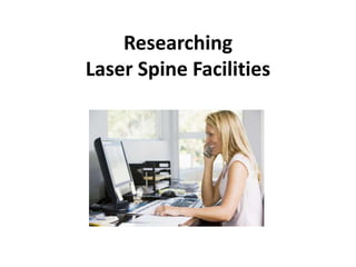 Researching
Laser Spine Facilities
 