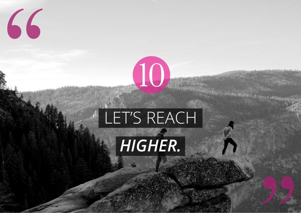 Let’s reach higher. 10