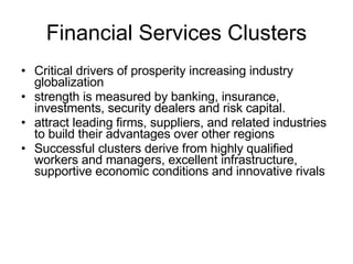Financial Services Clusters ,[object Object],[object Object],[object Object],[object Object]