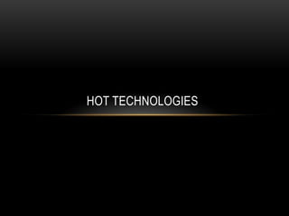 HOT TECHNOLOGIES
 