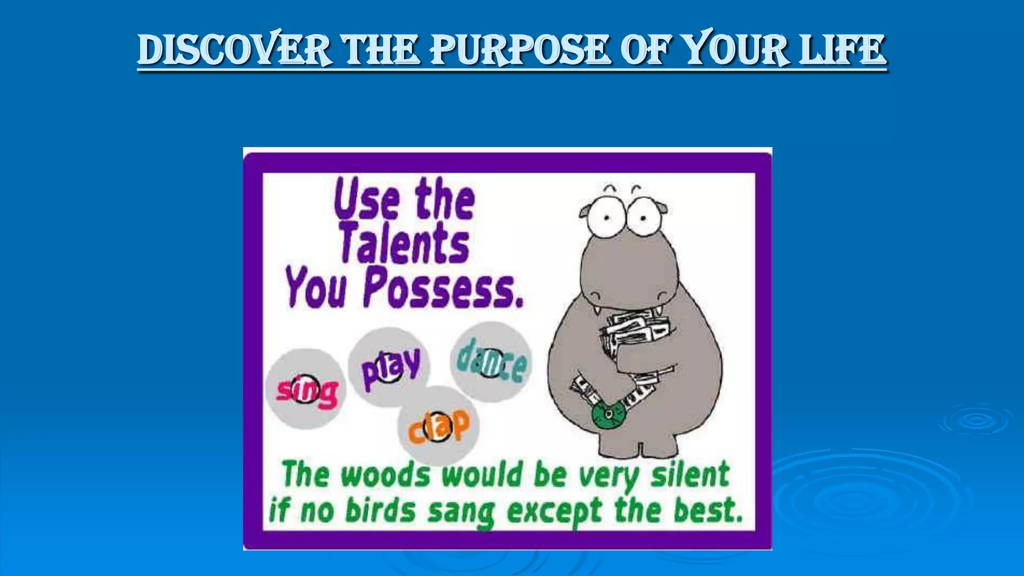 DISCOVER THE PURPOSE OF YOUR LIFE
 