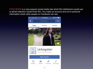 FACE BOOK is a very popular social media site which film distributors would use
to attract attention toward their film. Yo...