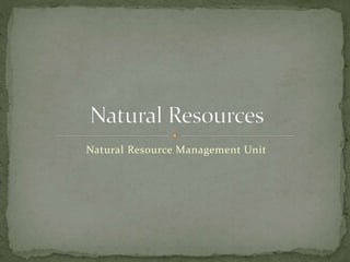 Natural Resource Management Unit
 