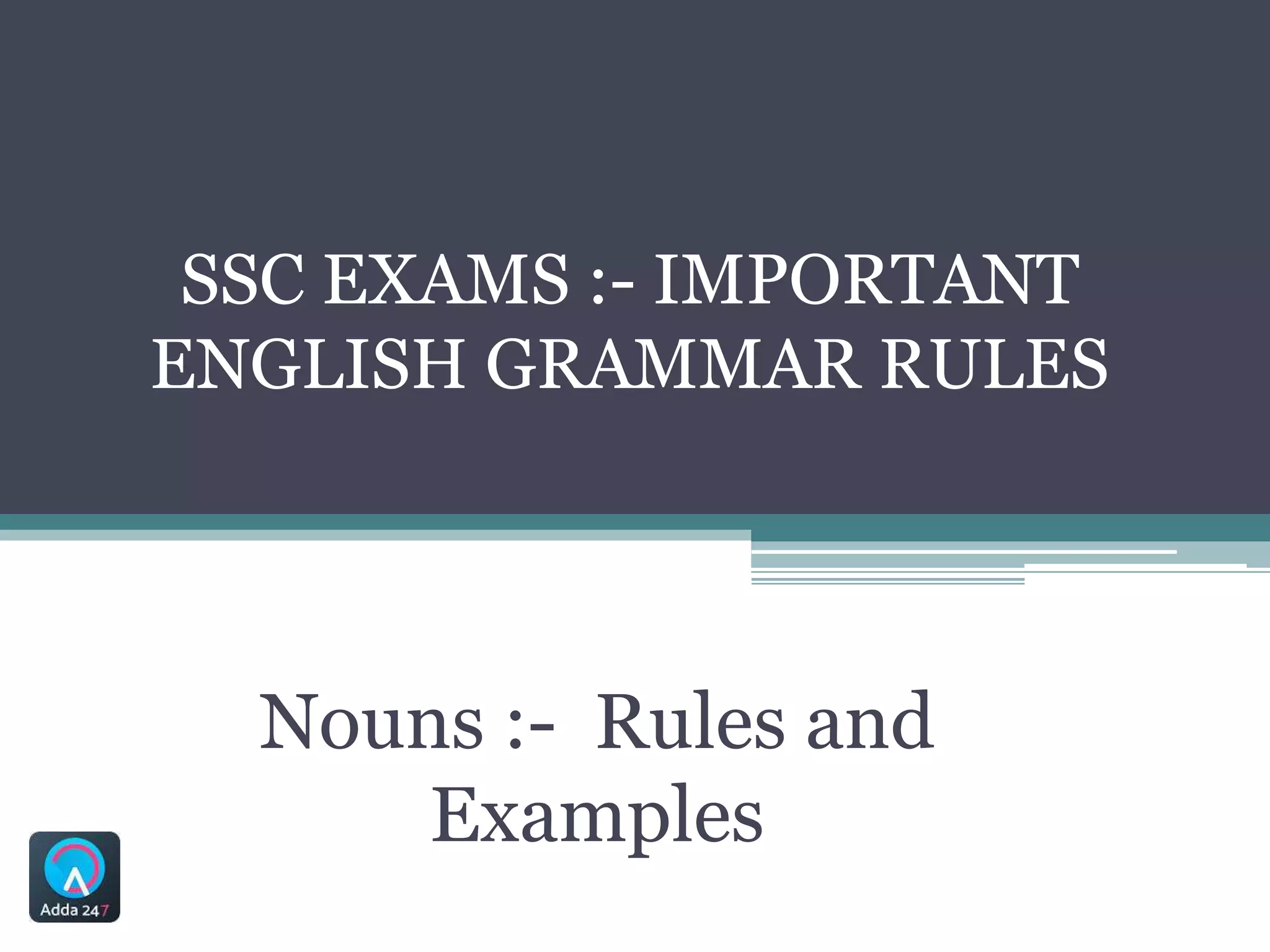 SSC Exams :- Important rules with examples for nouns | PPTX