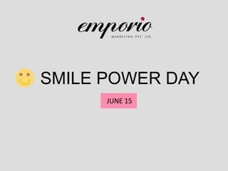 SMILE POWER DAY
JUNE 15
 