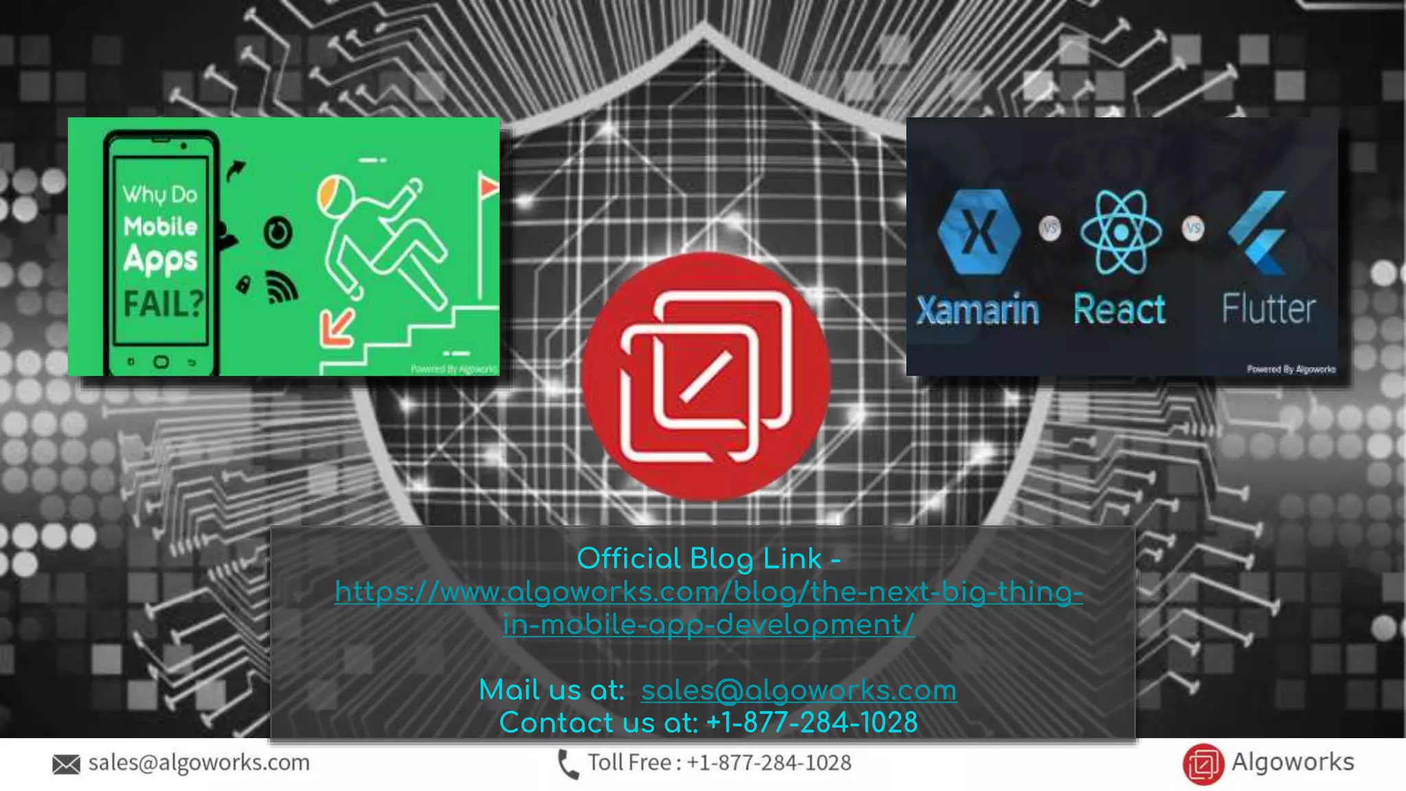 Official Blog Link -
https://www.algoworks.com/blog/the-next-big-thing-
in-mobile-app-development/
Mail us at: sales@algoworks.com
Contact us at: +1-877-284-1028
 