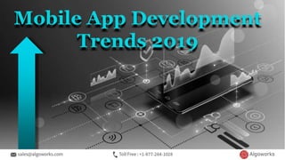 Mobile App Development
Trends 2019
 