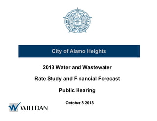 2018 Water and Wastewater
Rate Study and Financial Forecast
Public Hearing
City of Alamo Heights
October 8 2018
 