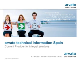 arvato Technical Information Spain
arvato technical information Spain
Content Provider for integral solutions
 