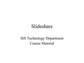 Slideshare ISS Technology Department Course Material 