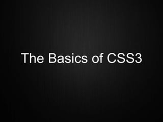The Basics of CSS3
 