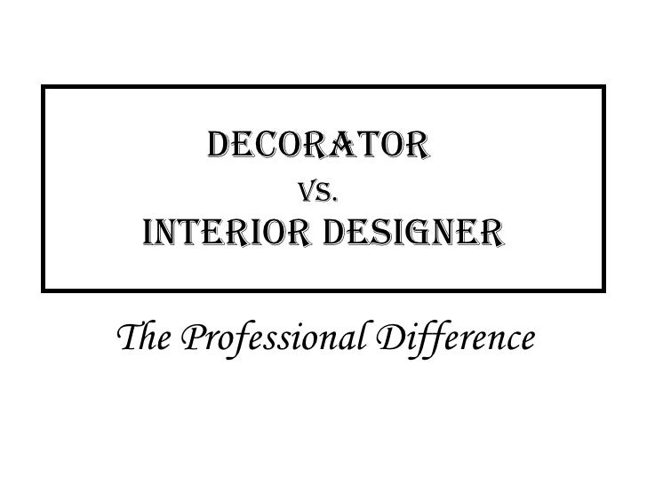 Designer Vs Decorator Decorator Vs Interior Designer 10 Designer Vs Decorator Decorator Vs Interior Designer 10