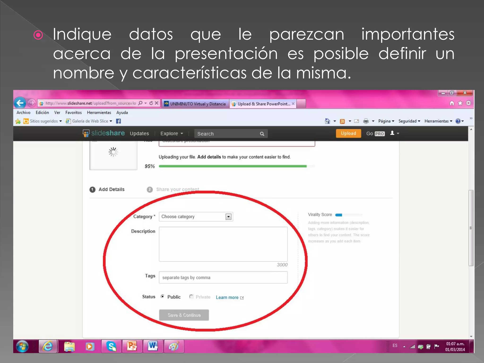 

Indique datos que le parezcan importantes
acerca de la presentación es posible definir un
nombre y características de la misma.

 