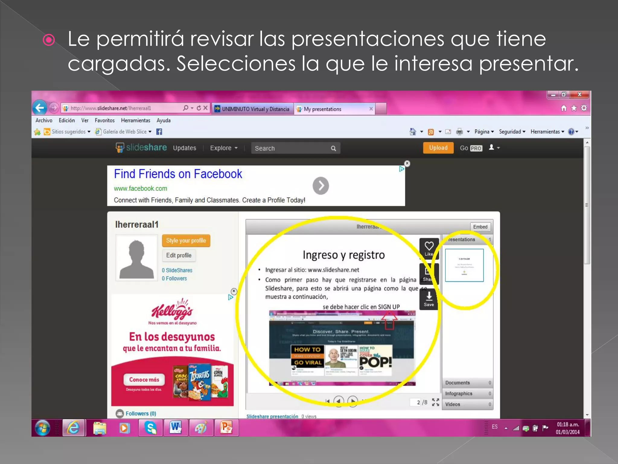 

Le permitirá revisar las presentaciones que tiene
cargadas. Selecciones la que le interesa presentar.

 