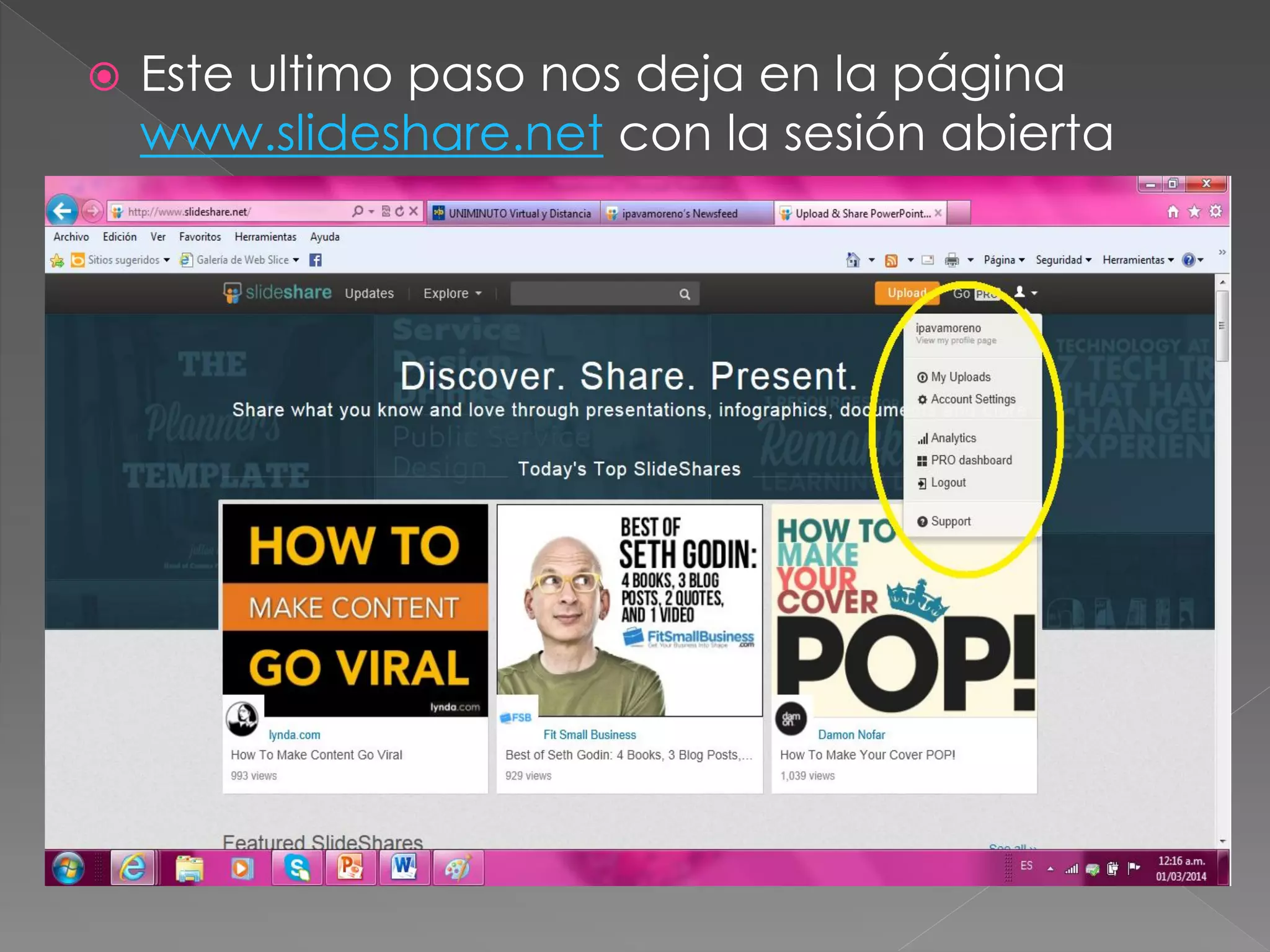 

Este ultimo paso nos deja en la página
www.slideshare.net con la sesión abierta

 