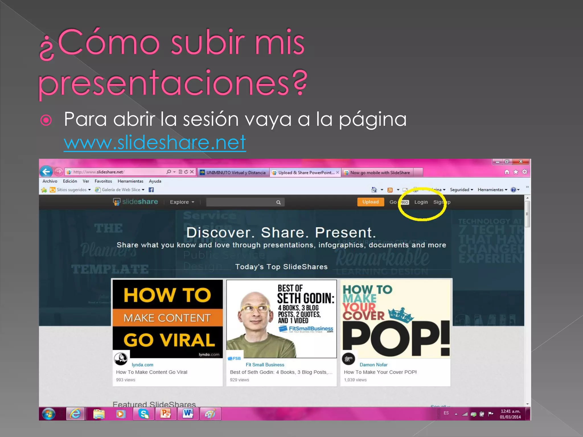 

Para abrir la sesión vaya a la página
www.slideshare.net

 