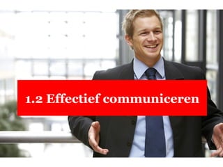 1.2 Effectief communiceren 