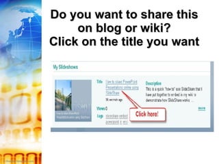 Do you want to share this on blog or wiki? Click on the title you want 