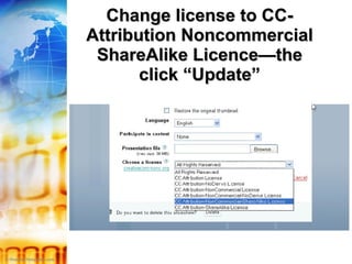 Change license to CC-Attribution Noncommercial ShareAlike Licence—the click “Update” 