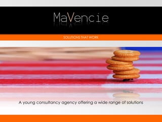 SOLUTIONS THAT WORK A young consultancy agency offering a wide range of solutions 