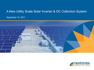 A New Utility Scale Solar Inverter & DC Collection System
September 15, 2011
 
