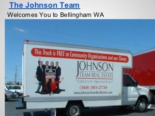 The Johnson Team
Welcomes You to Bellingham WA
 