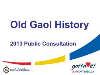 Old Gaol History
2013 Public Consultation
 