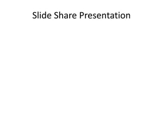 Slide Share Presentation
 