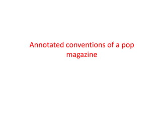 Annotated conventions of a pop
magazine

 