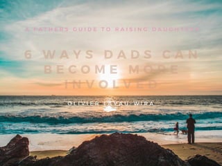 Olivier Lavau-Wira's Guide to Raising Daughters