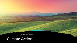 Climate Action
By Matthew Snyder
 